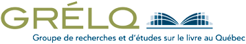 GRÉLQ - Groupe de recherches et d'études sur le livre au Québec